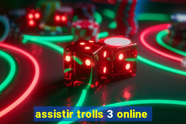 assistir trolls 3 online